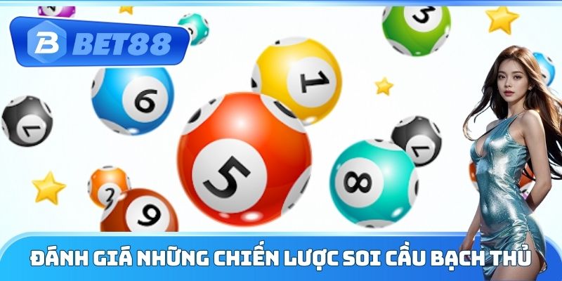 Đánh giá những chiến lược soi cầu bạch thủ