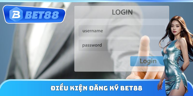 Điều kiện đăng ký Bet88
